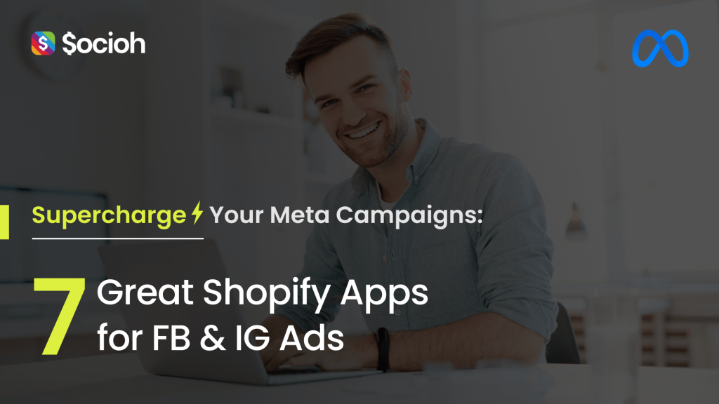 Supercharge Your Meta Campaigns: 7 Great Shopify Apps for Facebook and Instagram Ads